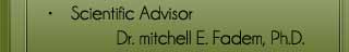 Scientific advisor Dr. Mitchell E Fadem PHD